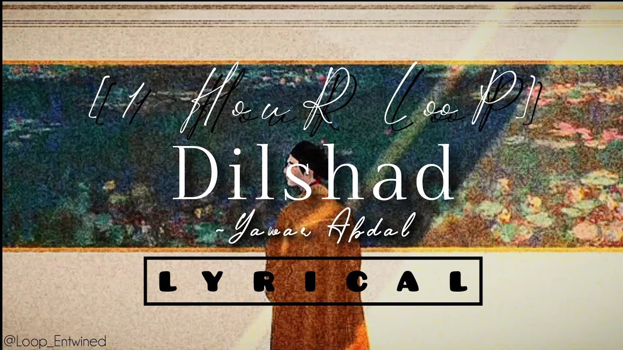 Dilshad ~ Yawar Abdal [1 HouR LooP] Lyrical.. #music #song #1hourloop #new @Loop_EntwineD #dilshad 