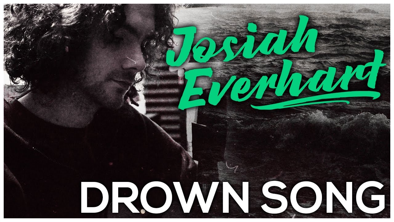 Josiah Everhart - Drown Song (original)