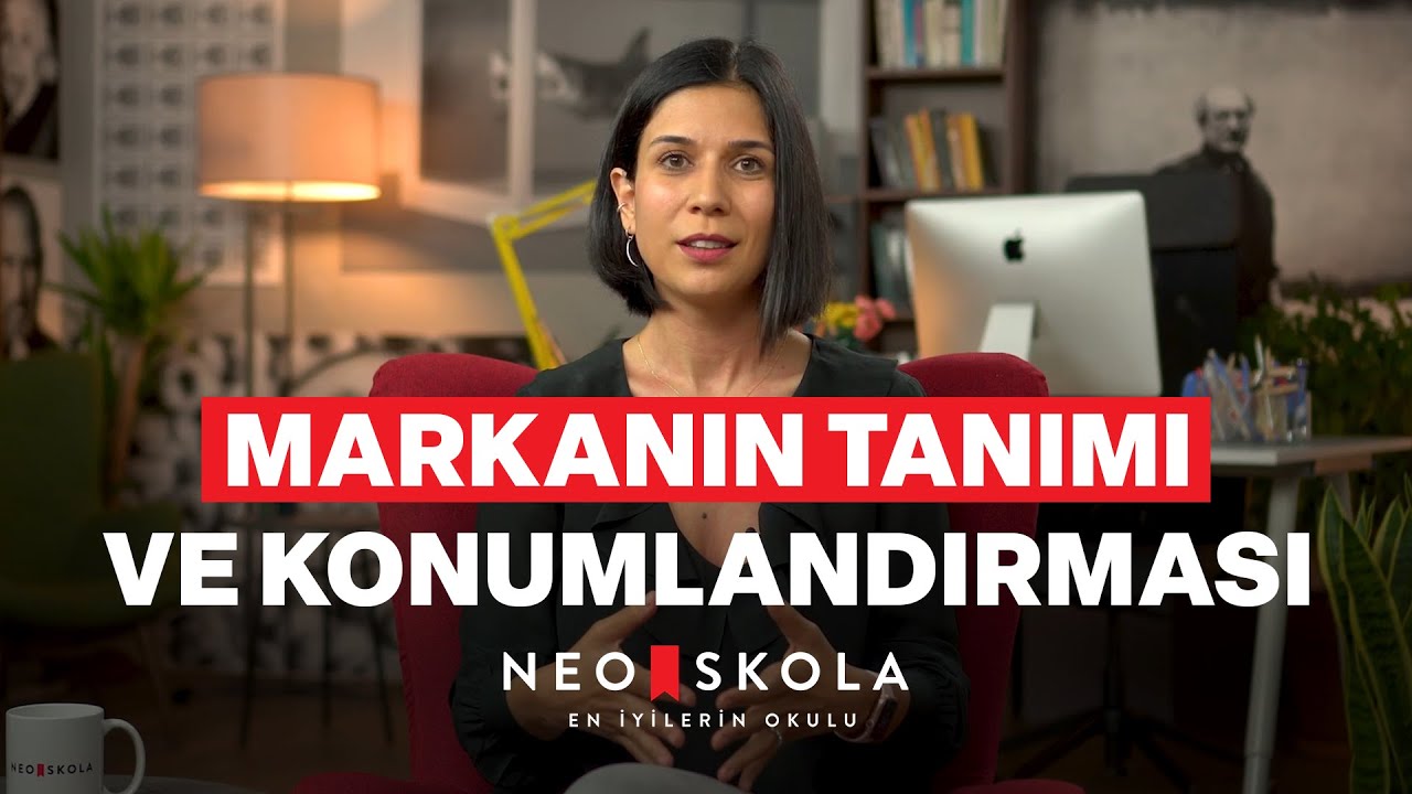 Markanın Tanımı ve Konumlandırması | Marka Y&ouml;netimi ve İletişimi | Ceren Sağlam | Neo Skola