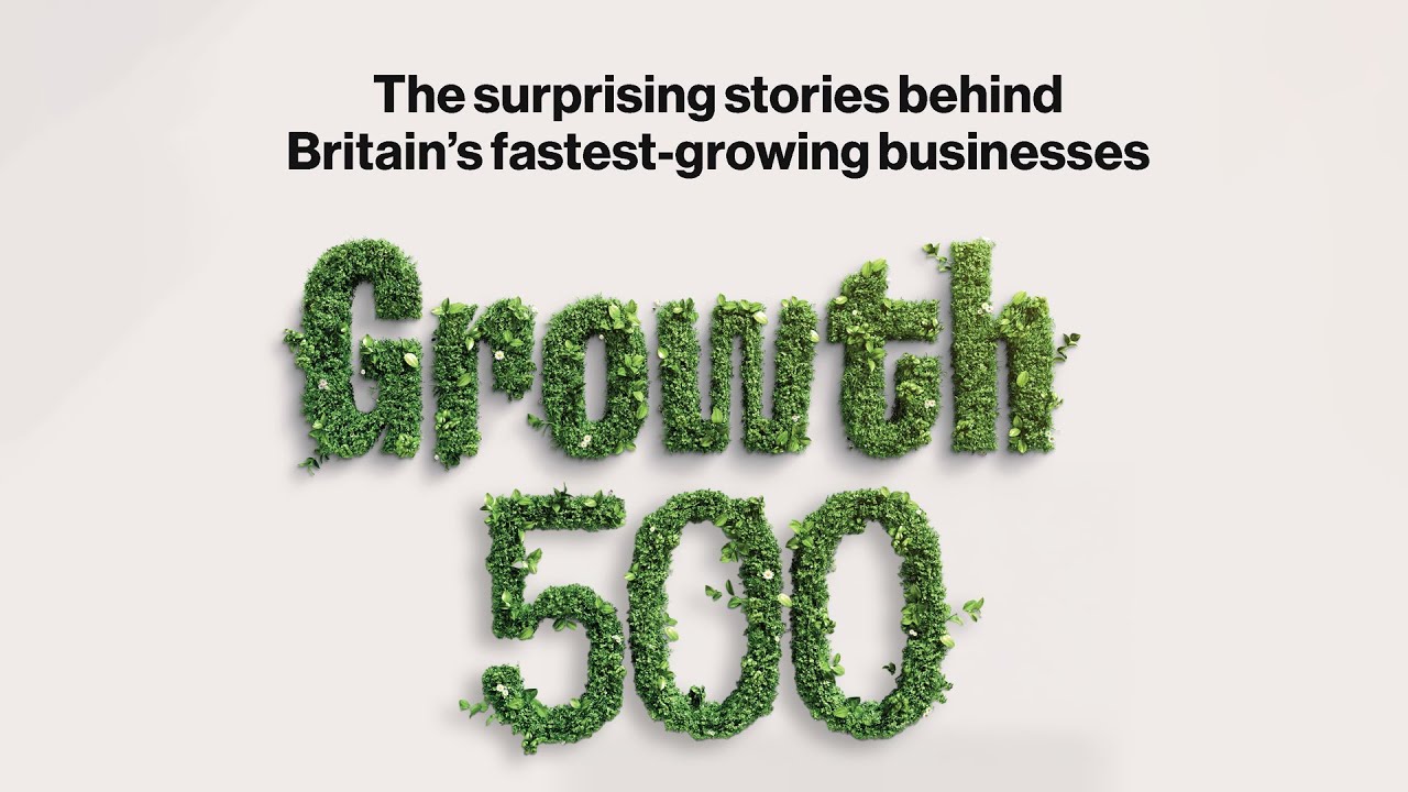 Growth 500: The surprising stories behind Britain's fastest-growing businesses