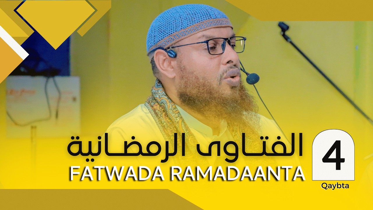 Fatwada Ramadaanta || Qaybta 4aad || Sh Maxammuud Xalliike ||