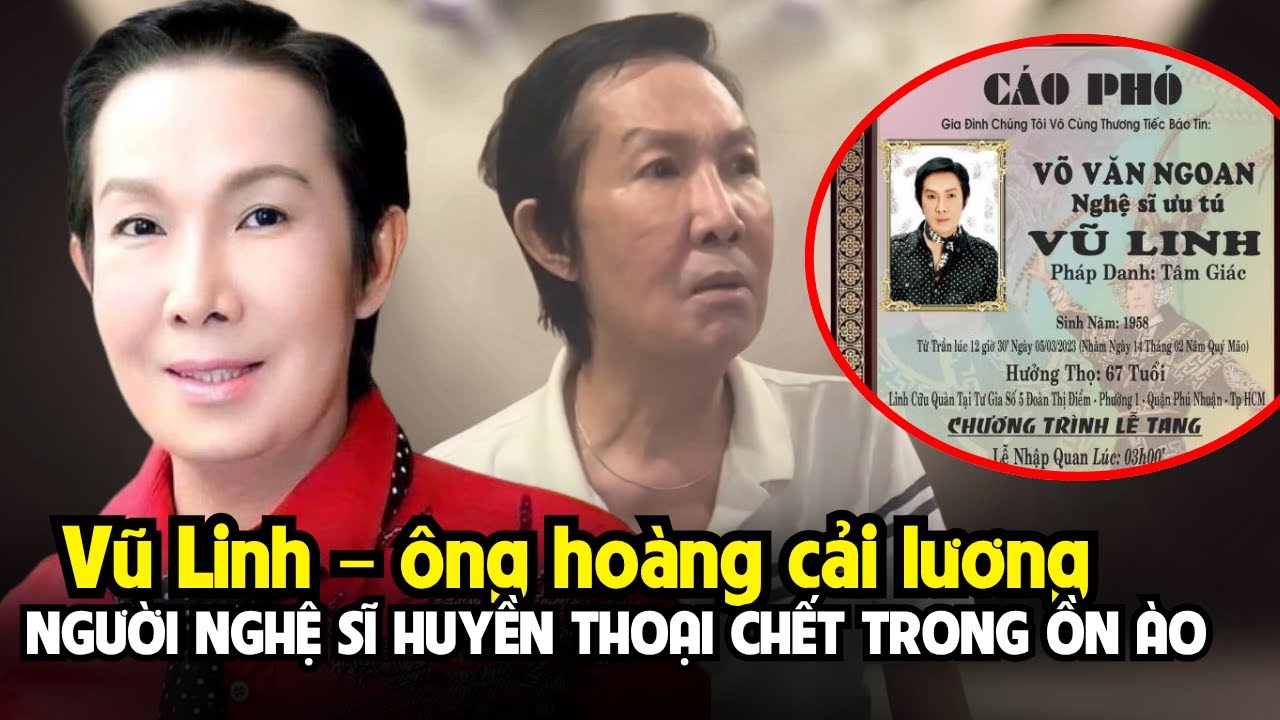 Vũ Linh - Sự Thật Về Những Năm Tháng Cuối Đời Của Ông Hoàng Cải Lương