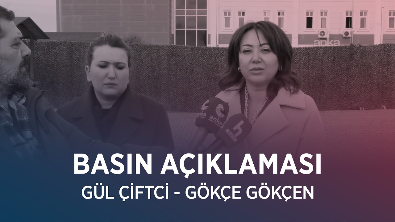 GÜL ÇİFTCİ - GÖKÇE GÖKÇEN BASIN AÇIKLAMASI 04/02/2026
