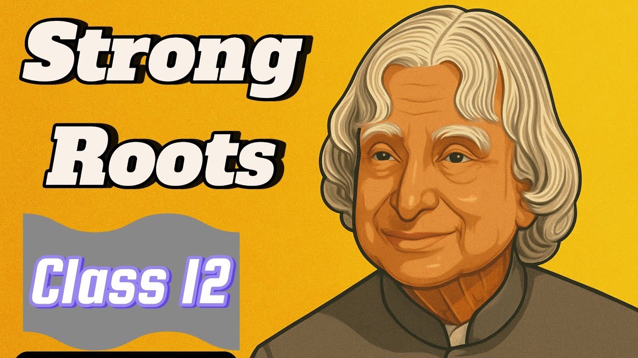 Strong Roots by APJ Abdul Kalam | Class 12 English | Full Explanation in Hindi | LearnR