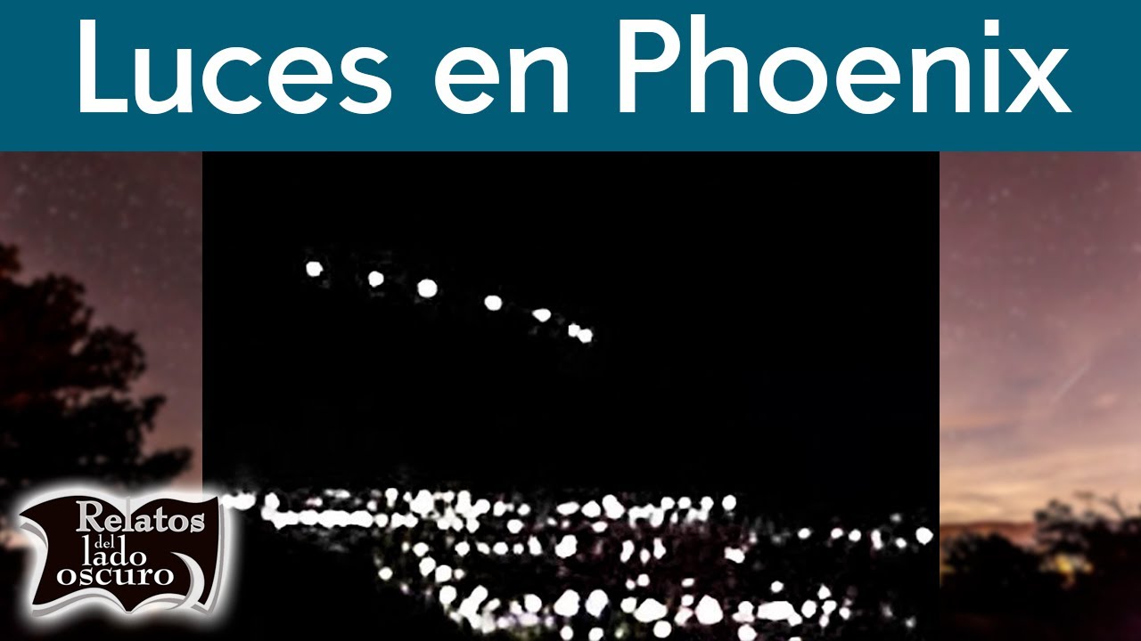 Luces en Phoenix | Caso OVNI | Relatos del lado oscuro