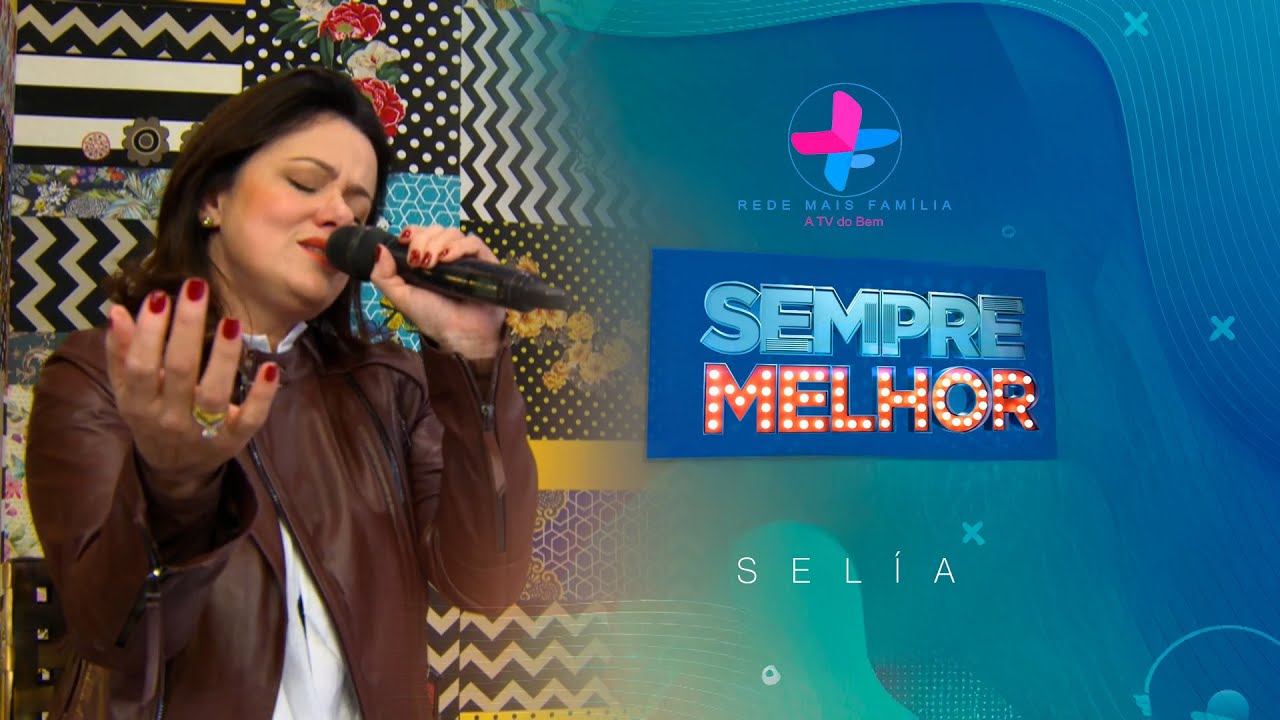 Sel&iacute;a - Programa Sempre Melhor | TV Rede Mais Fam&iacute;lia