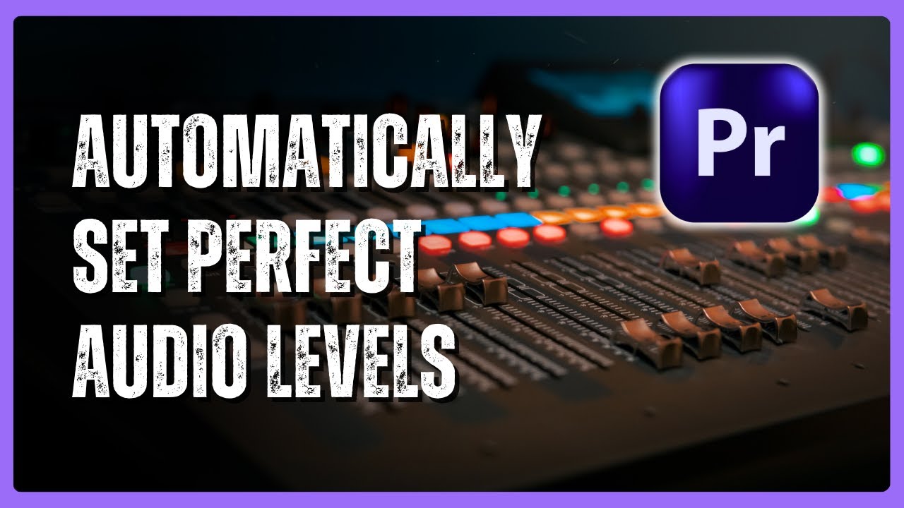 How to Automatically Set Perfect Audio Levels in Premiere Pro
