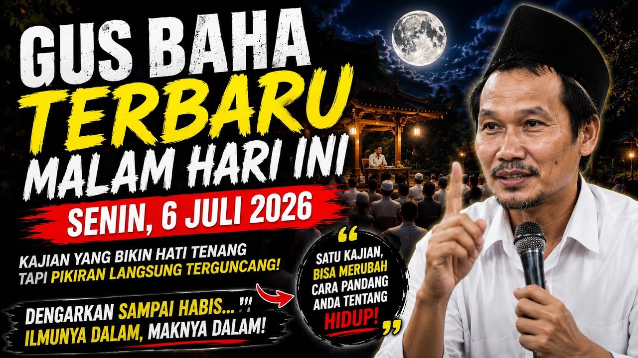Gus Baha Terbaru Malam Hari Ini Senin 6 Juli 2026