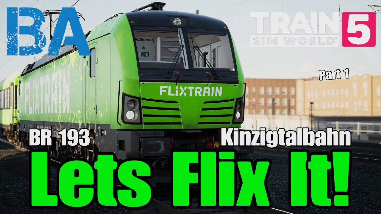Lets Flix It! - BR 193 - Kinzigtalbahn Frankfurt Fulda - Part 1 - Train Sim World 5