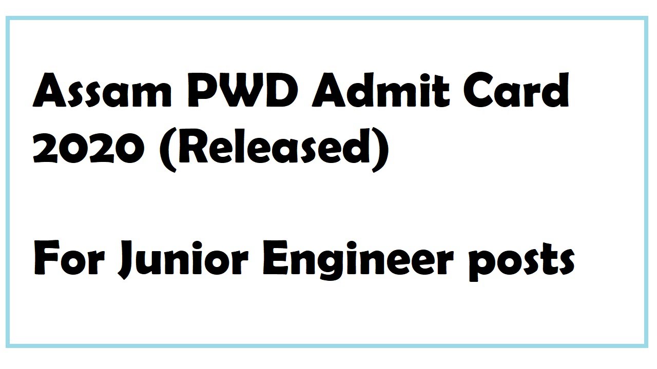 Assam PWD Admit Card 2020 (Released) &ndash; Check Junior Engineer Exam Date @ apsc.nic.in