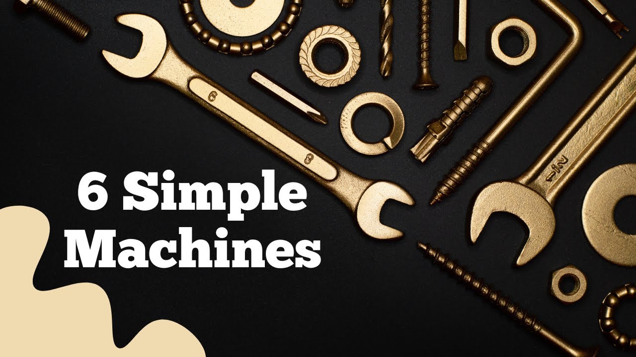 Masters of Mechanics: Unveiling the Power of the 6 Simple Machines