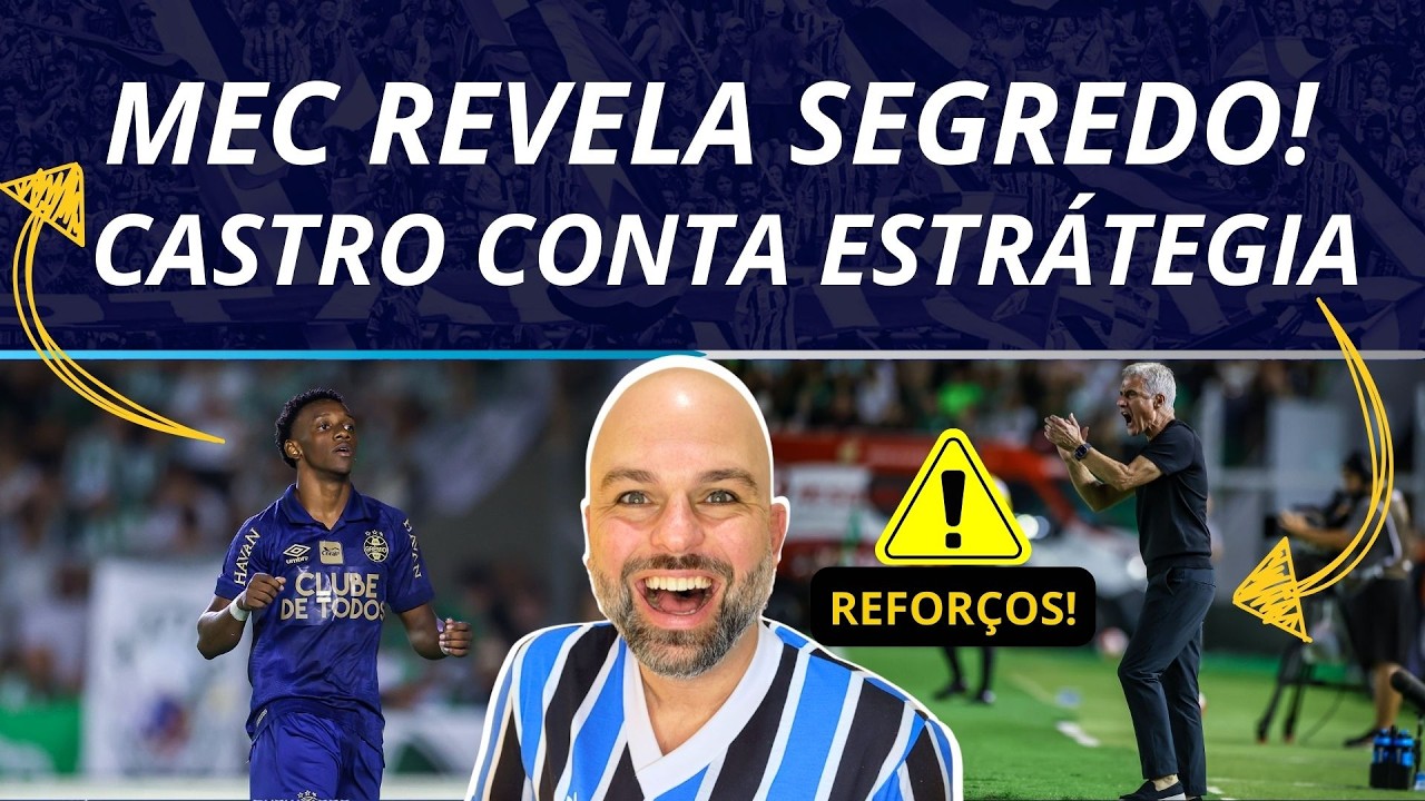 GABRIEL MEC REVELA SEGREDO! | LUIS CASTRO CONTA ESTRATÉGIA | REFORÇOS PARA O GRÊMIO!