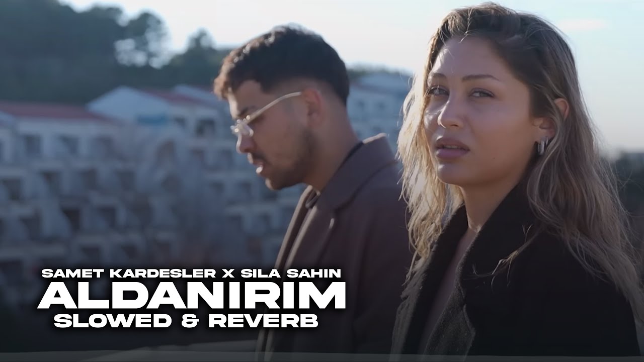 Samet Kardeşler x Sıla Şahin - Aldanırım | Slowed & Reverb