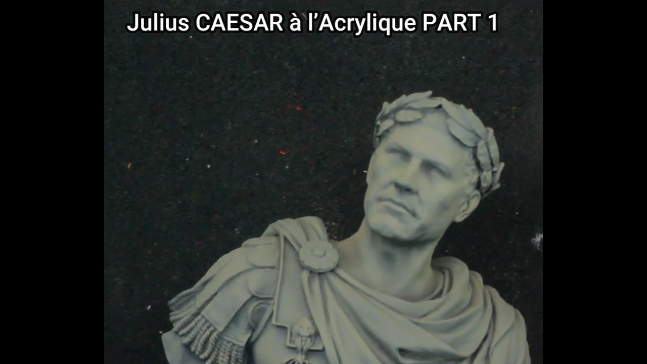 Peindre JULIUS CAESAR à l'Acrylique PART 1