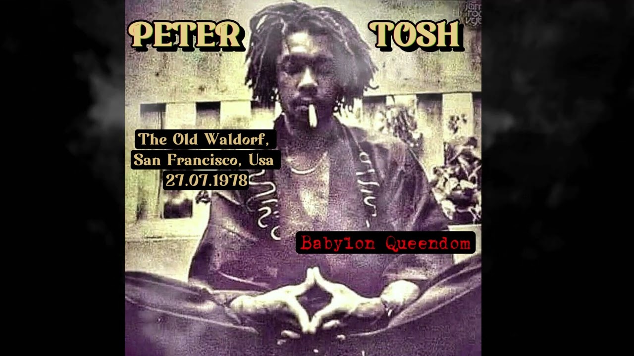 Peter Tosh - Babylon Queendom Live - The Old Waldorf, San Francisco, Usa 27.07.1978