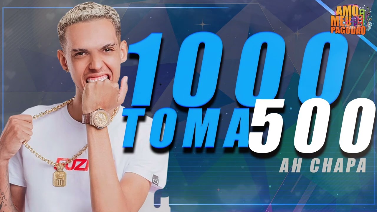 AH CHAPA - TOMA 1000, TOMA 500 (NOVA) - MÚSICAS NOVAS -CD DE AGOSTO 2024