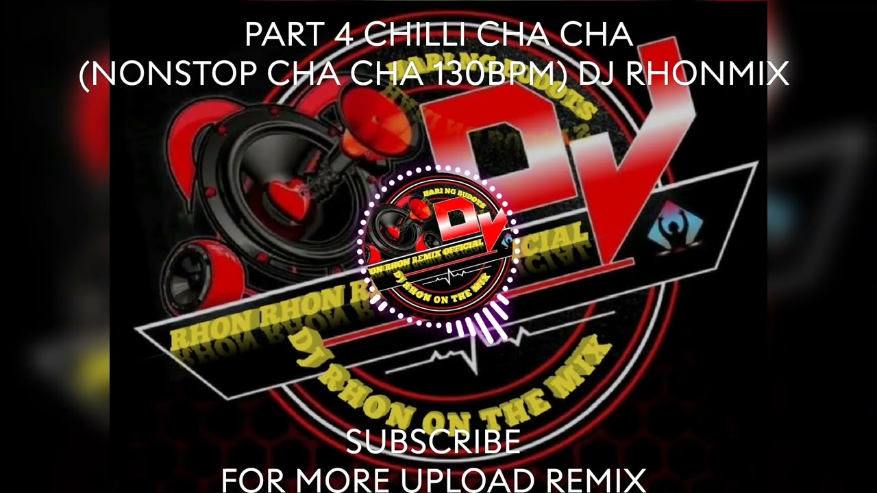 PART 4 CHILLI CHA CHA (NONSTOP CHA CHA 130BPM) DJ RHONMIX 