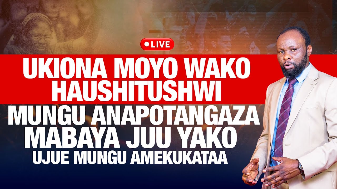 🔴#LIVE:UKIONA MOYO WAKO HAUSHITUSHWI MUNGU ANAPOTANGAZA MABAYA JUU YAKO UJUE MUNGU AMEKUKATAA.