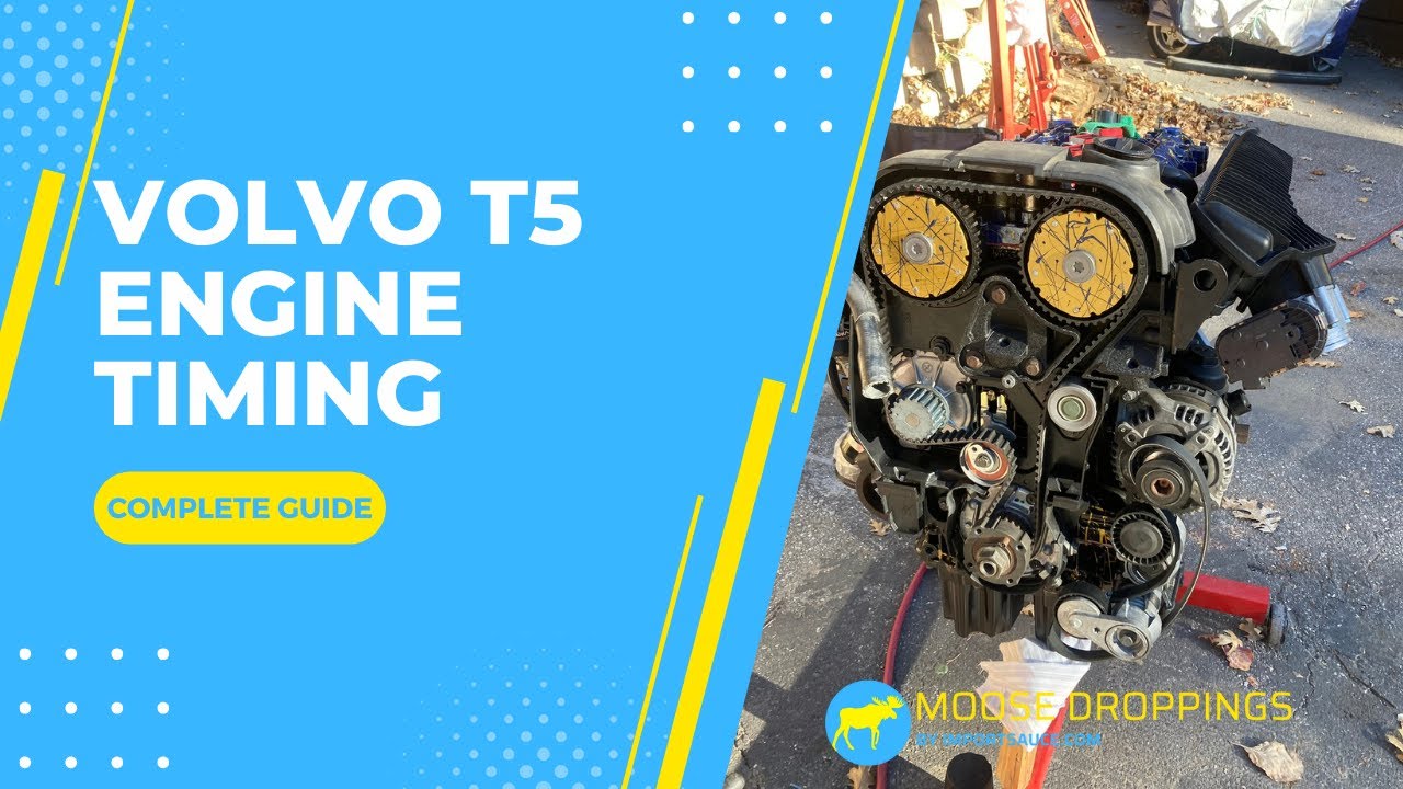 Volvo T5 Engine Timing - The Ultimate Guide to the Volvo P1-T5 Engine - Step by step