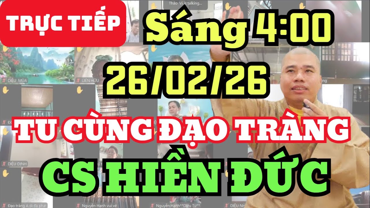 🔴 TRỰC TIẾP: 26/2/26 SÁNG 4:00 - TU CÙNG ĐẠO TRÀNG CƯ SĨ HIỀN ĐỨC