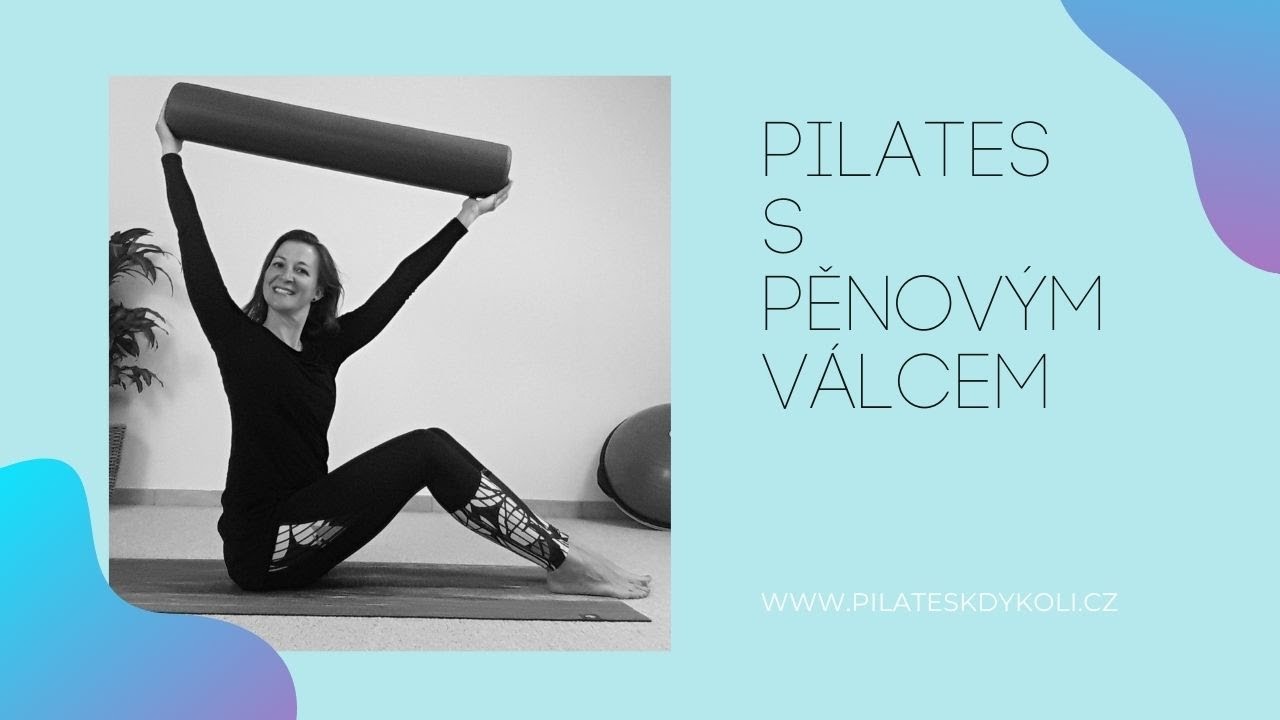 Pilates s pěnovým válcem  | www.pilateskdykoli.cz