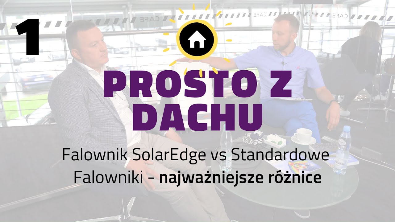 Falowniki SolarEdge vs Standardowe Falowniki - Najważniejsze R&oacute;żnice | PROSTO Z DACHU [S02E01]