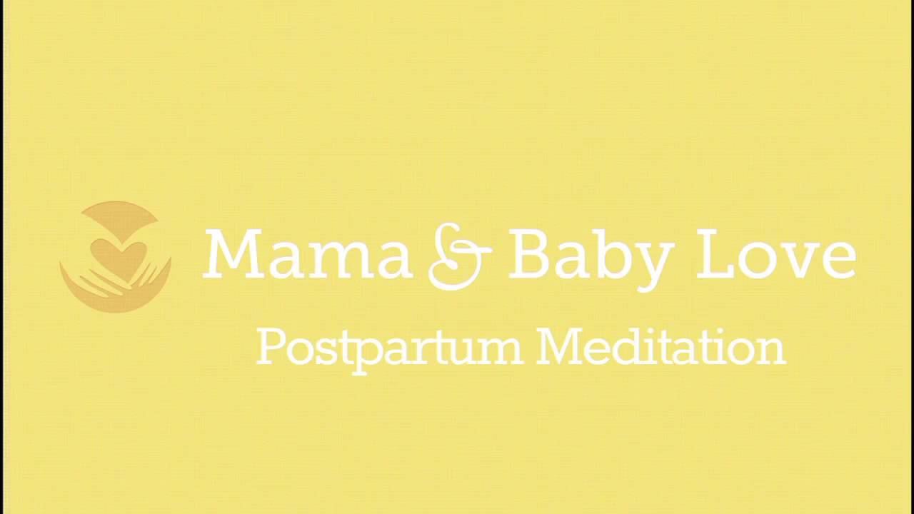 Postpartum Meditation from Mama and Baby Love