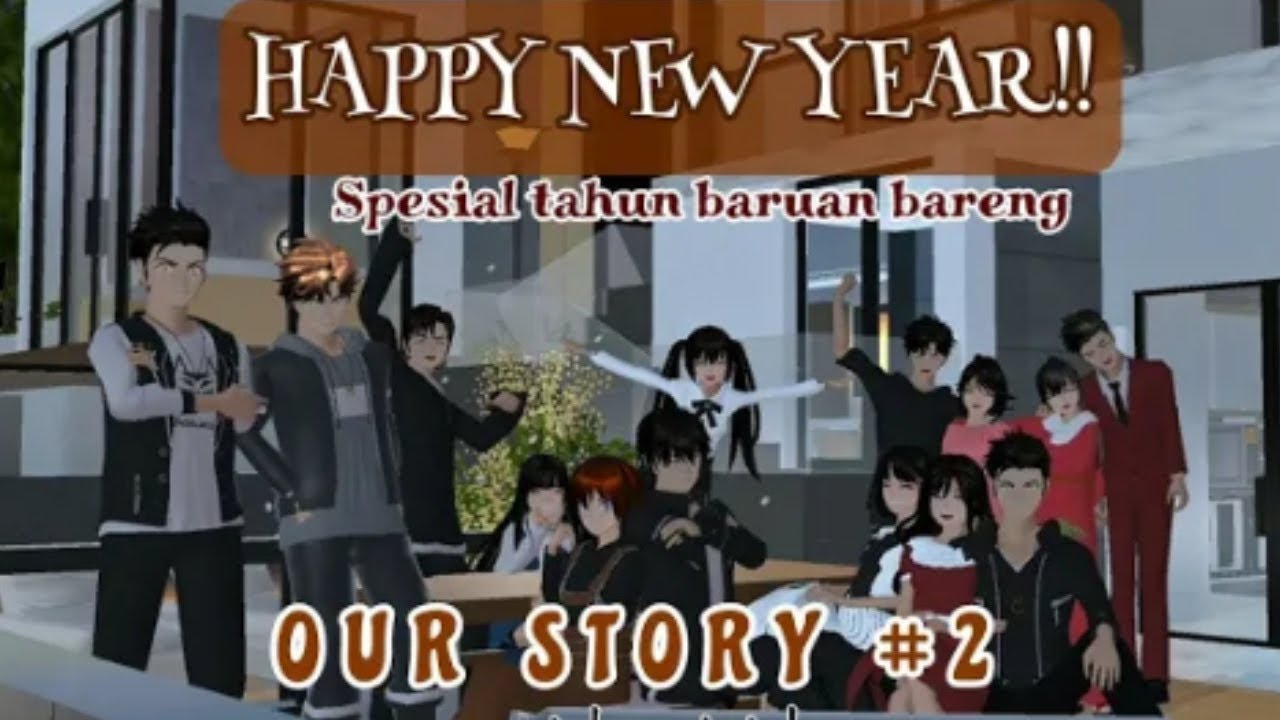 OUR STORY #2 [ SPESIAL TAHUN BARUAN ] SAKURA SCHOOL SIMULATOR