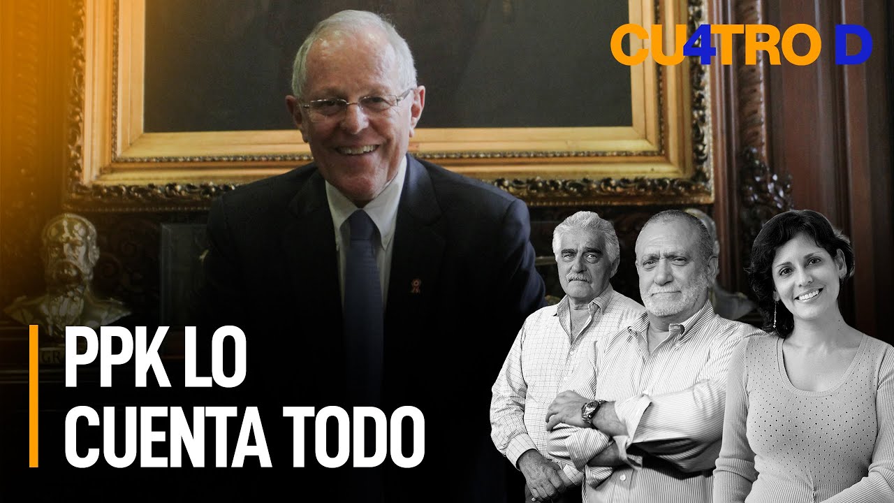 Pedro Pablo Kuczynski: PPK lo cuenta todo | Cuatro D