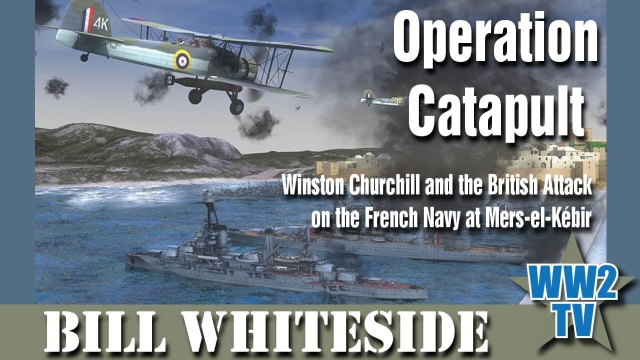 Operation Catapult: Winston Churchill and the British Attack on the French Navy at Mers-el-Kébir
