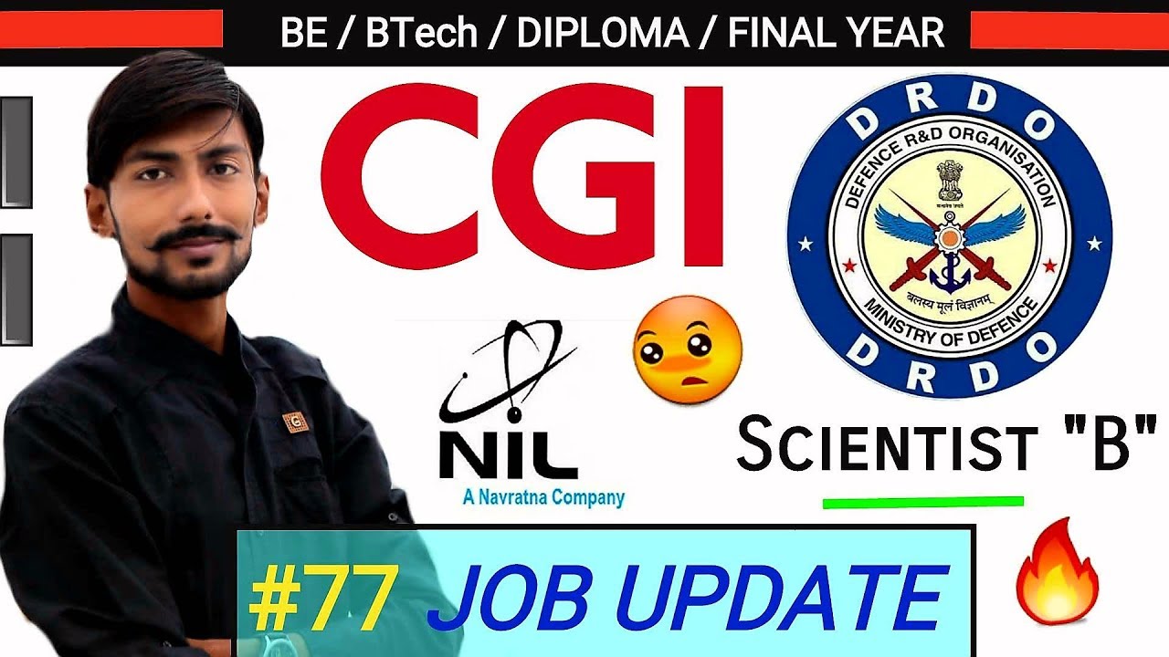 DRDO SCIENTIST &ldquo;B&rdquo; , CGI recruitment 2019 ,  NIL (NAVRATNA INDIA)  & more : #77 JOB UPDATE