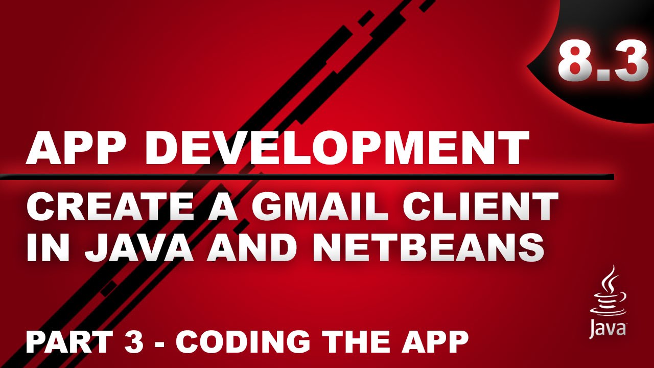 Create a Gmail Client in Java and Netbeans - Part 3 - Coding