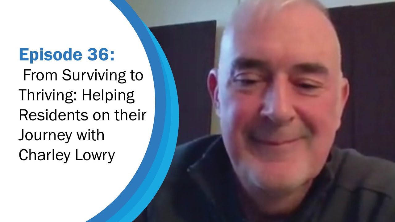 Helping Residents on their Journey | Workforce Wisdom Ep. 36 with Charles Lowry