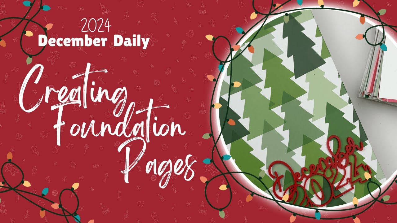 Christmas in July: December Daily 2024 - Creating Foundation Pages