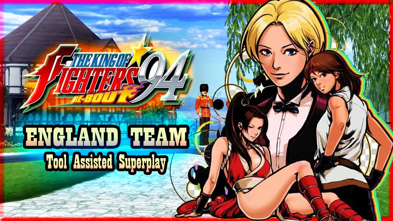 【TAS】THE KING OF FIGHTERS '94: RE-BOUT - ENGLAND TEAM \ MAI SHIRANUI \ KING \ YURI SAKAZAKI \