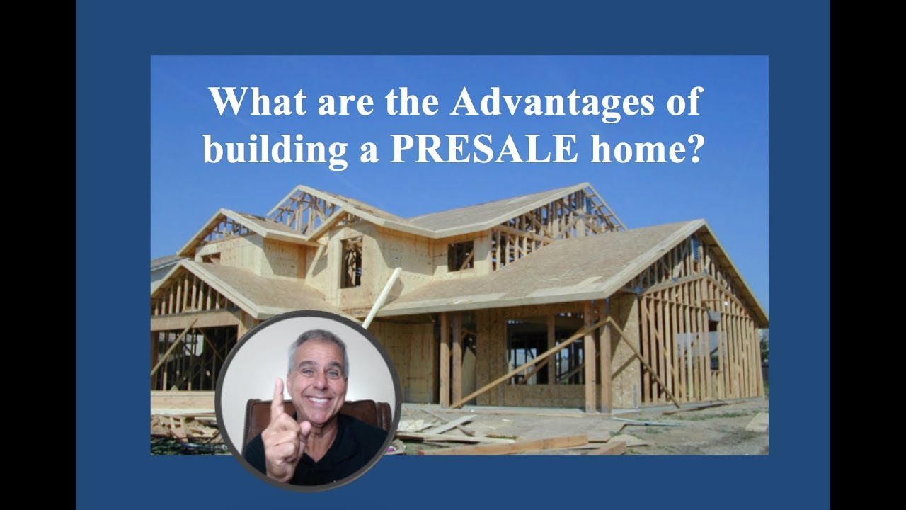 What are the ADVANTAGES of building a Presale home?