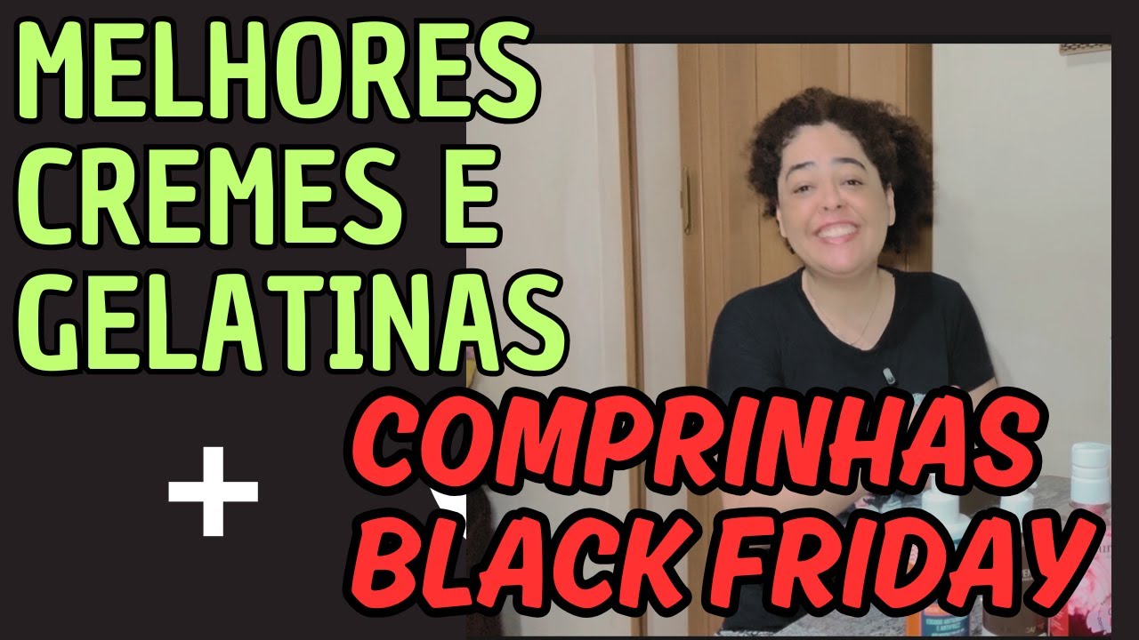 Top Cremes e Gelatinas do Ano | Comprinhas de Autocuidado da Black Friday