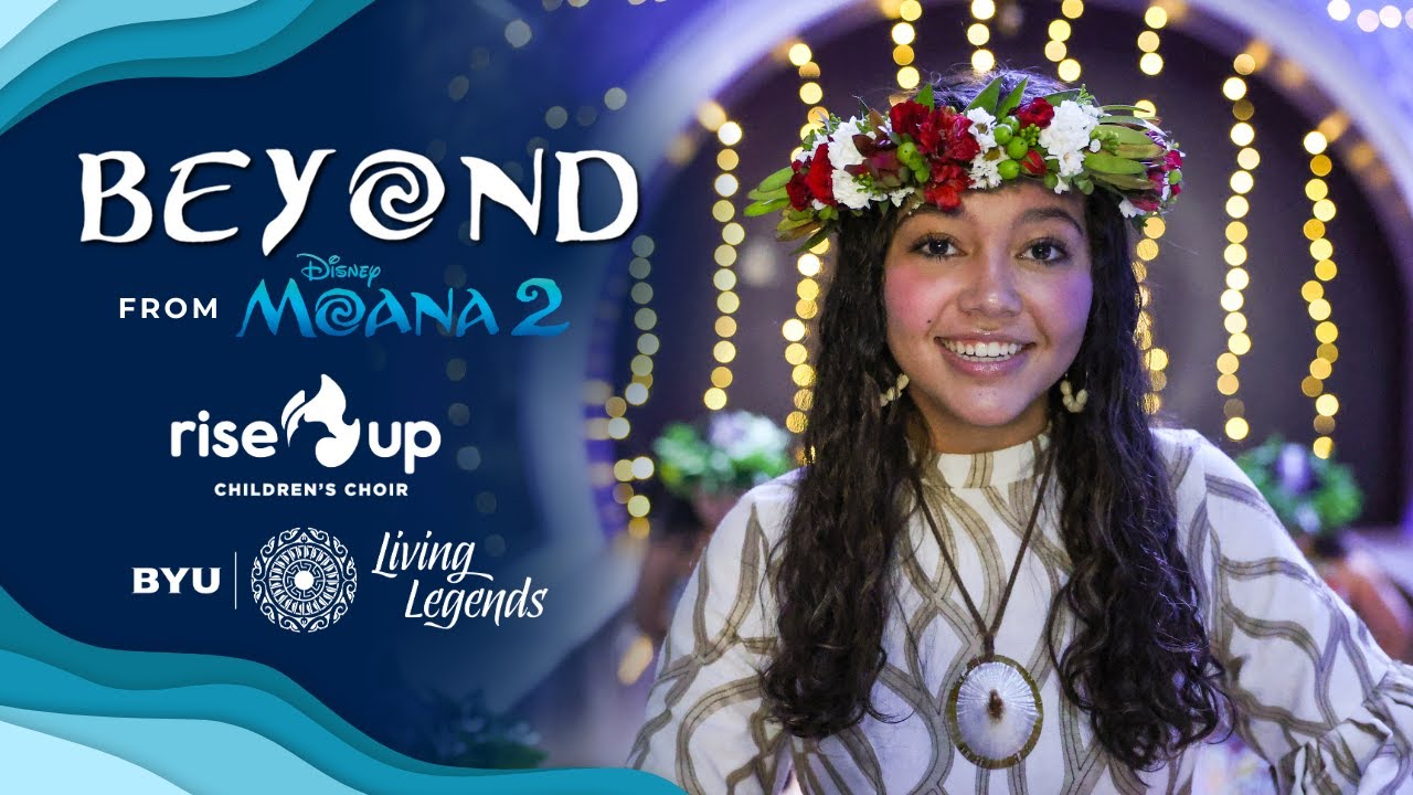Beyond (From “Moana 2”) | Rise Up Children’s Choir and BYU Living Legends