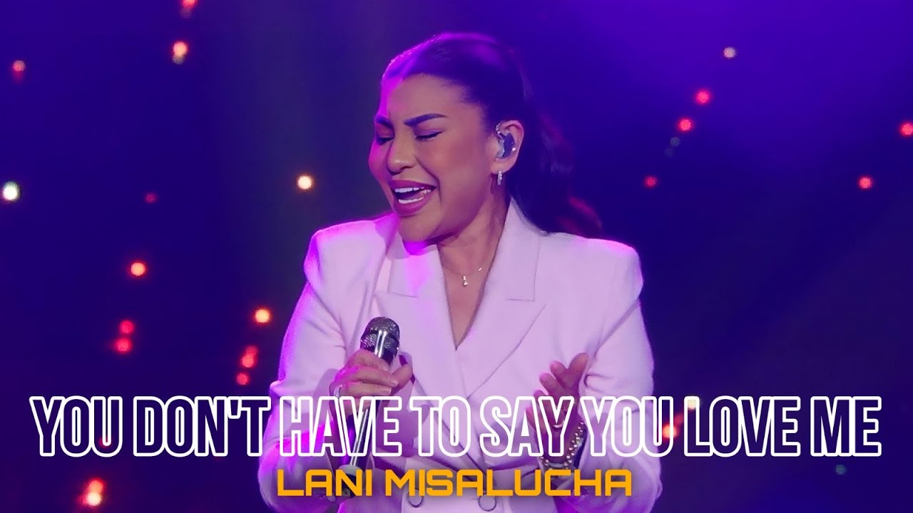 LANI MISALUCHA - You Don't Have To Say You Love Me (SM MOA Arena | June 1, 2025)