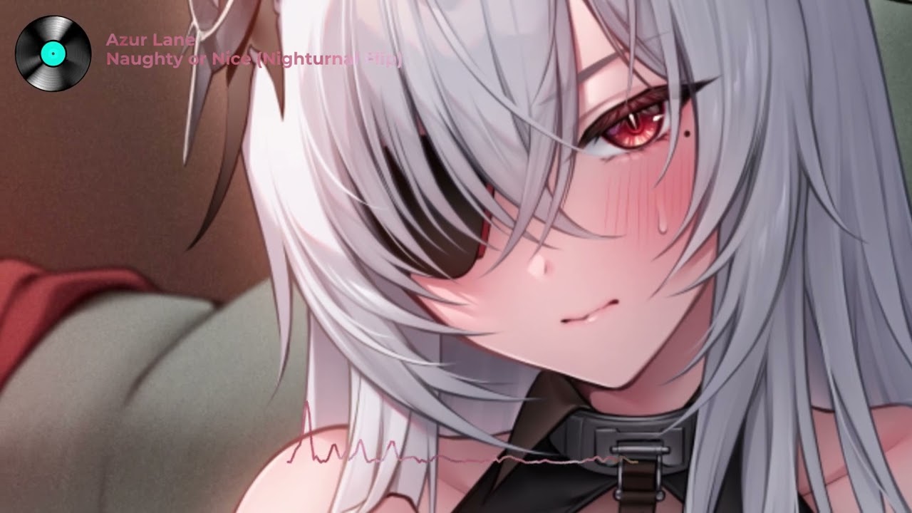 [Azur Lane] - Naughty or Nice ft. Fritz Rumey & Z52 (Nighturnal Remix/Flip)