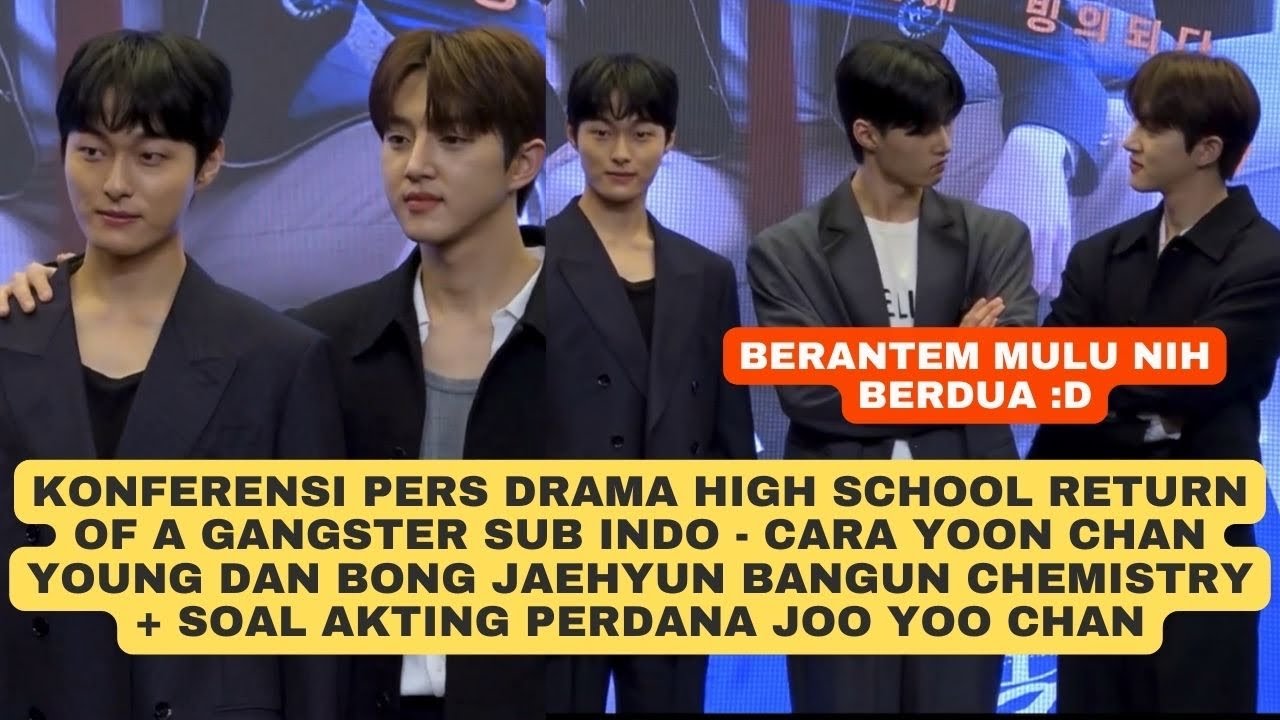 Konferensi Pers High School Return of A Gangster, Cara Yoon Chan Young Dekat dengan Bong Jaehyun