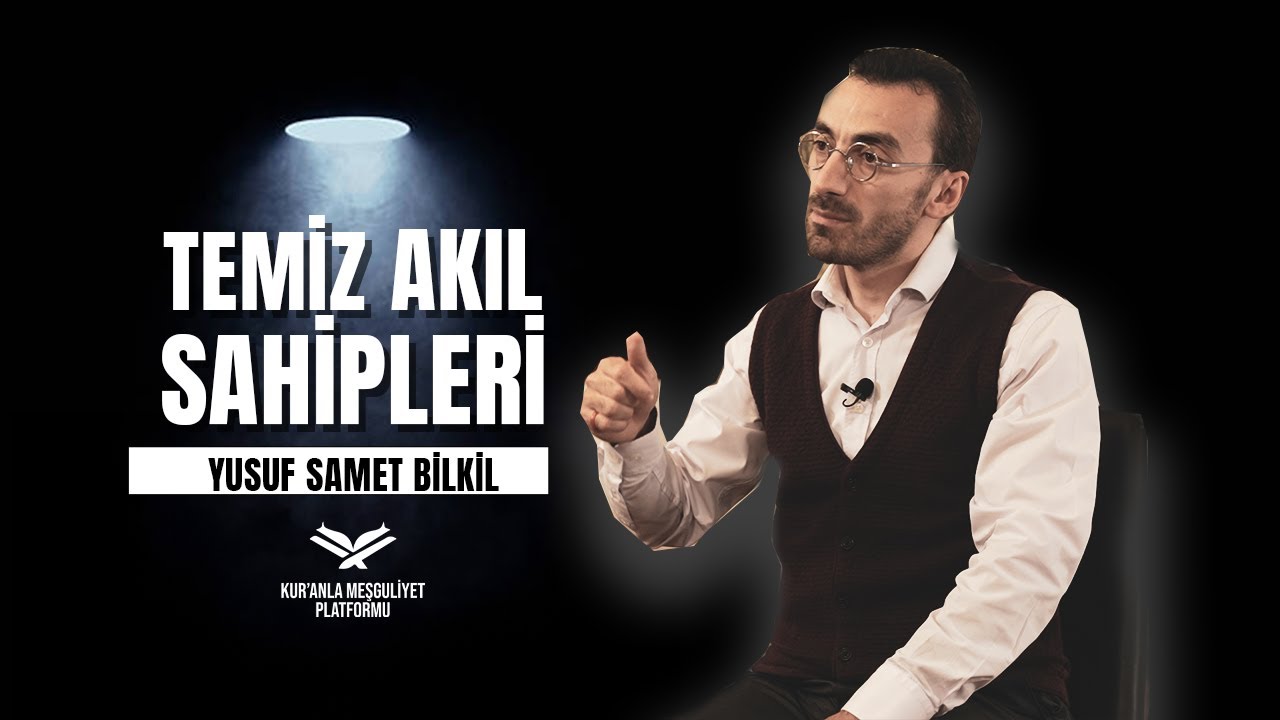Temiz Akıl Sahipleri | Yusuf Samet Bilkil