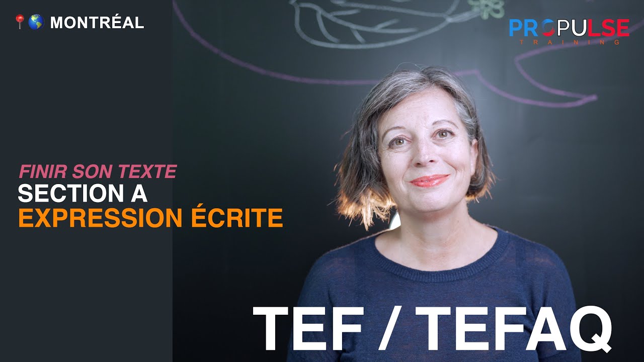 TEF/TEFAQ Montreal-FINIR SON TEXTE-SECTION A, EXPRESSION ÉCRITE-[Propulse Training]#165