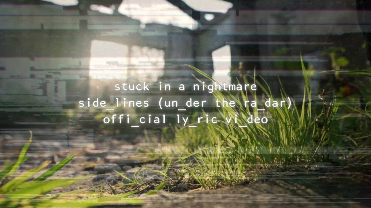stuck in a nightmare - side_lines (un_der the ra_dar) [offi_cial ly_ric vi_deo/bichu_alizer]