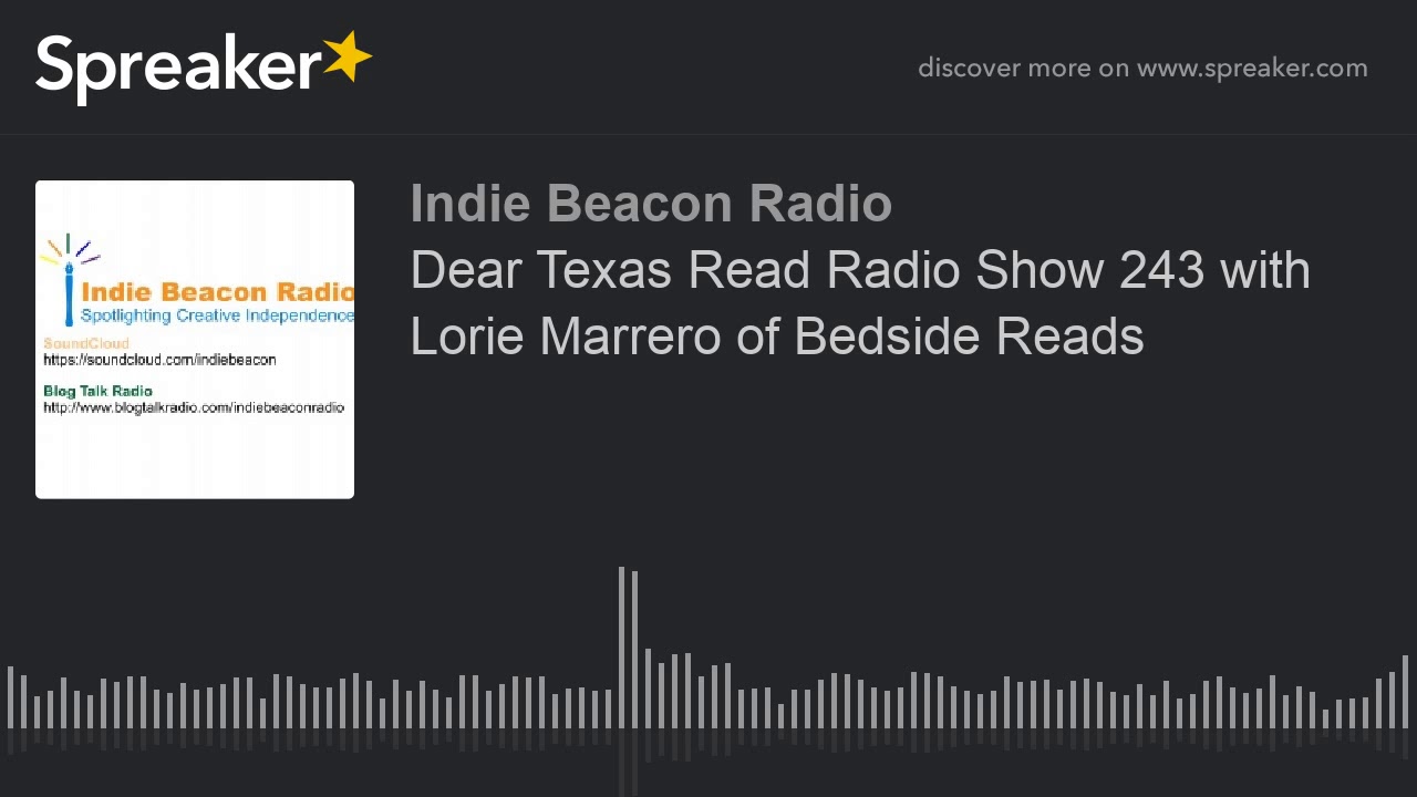 Dear Texas Read Radio Show 243 with Lorie Marrero of Bedside Reads