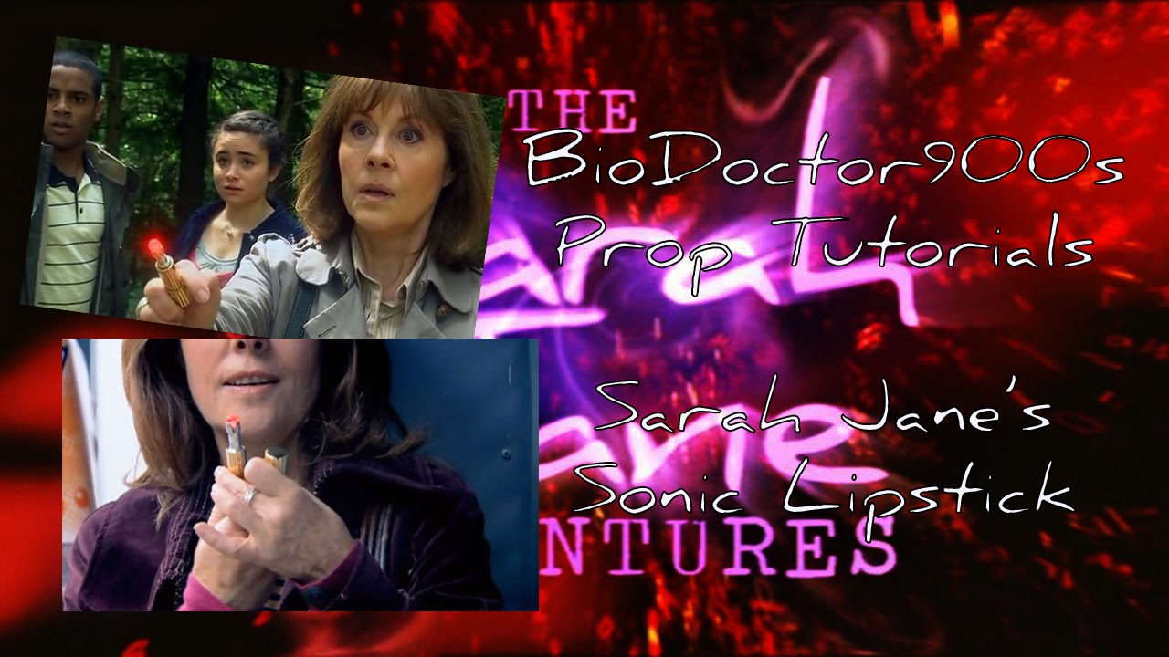 BioDoctor900 Prop Tutorials - Replica Sarah Jane Sonic Lipstick