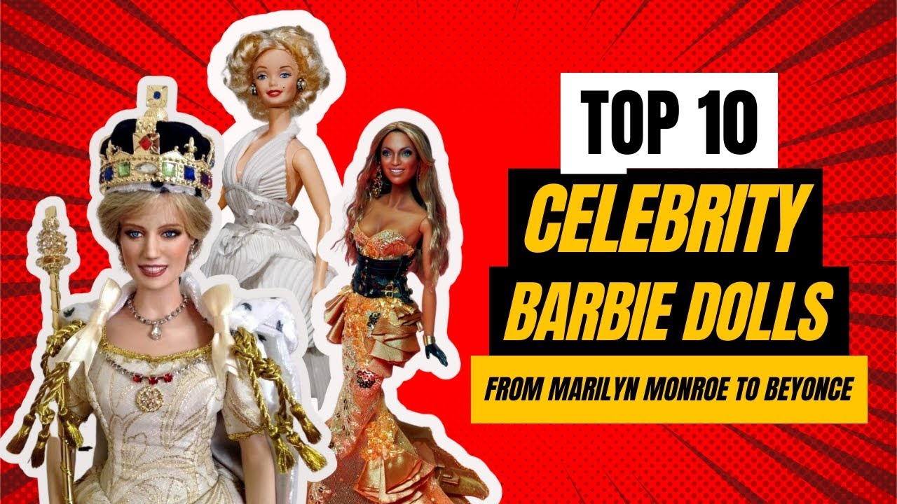 Top 10 Celebrity Barbie Dolls From Marilyn Monroe to Beyoncé