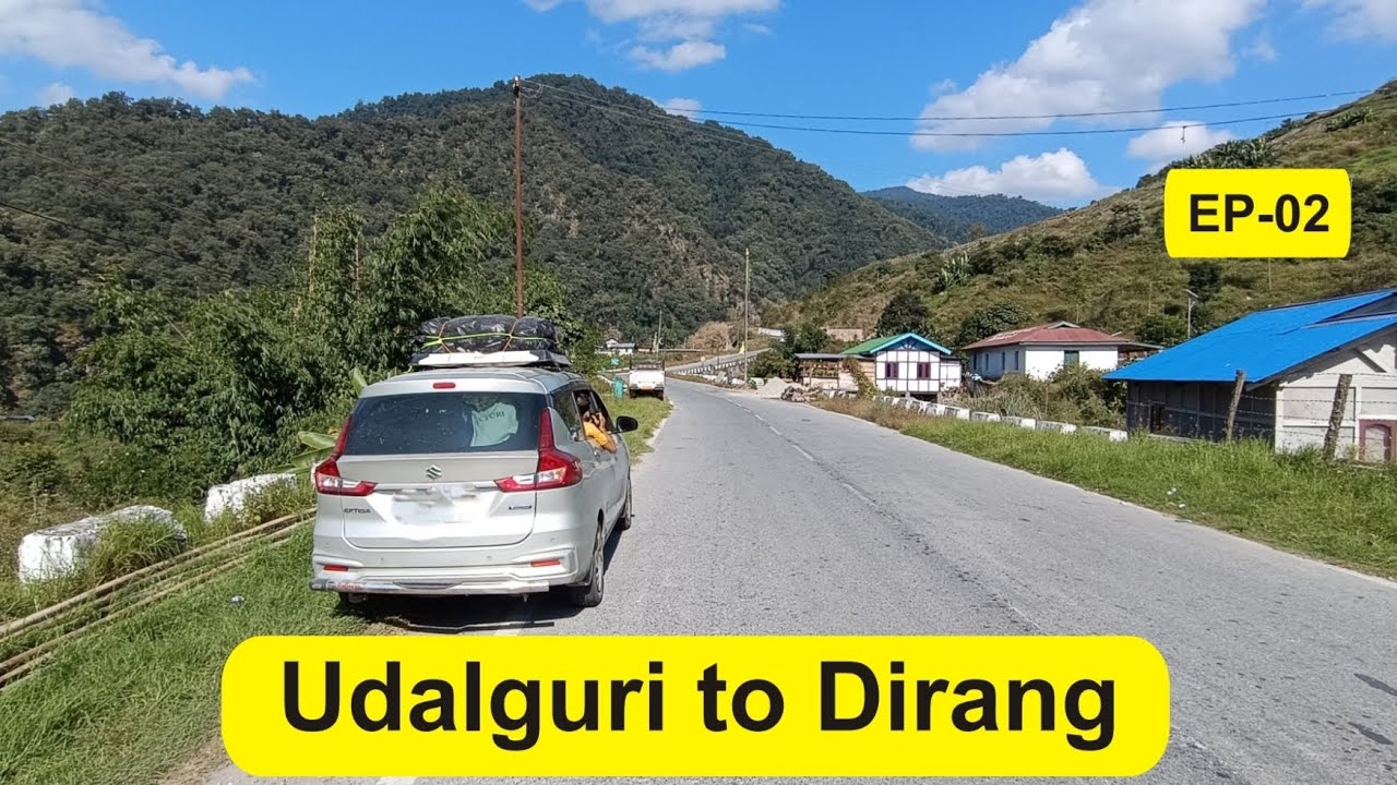 Kolkata to Arunachal pradesh Self Drive, Ep-02, Udalguri to Dirang