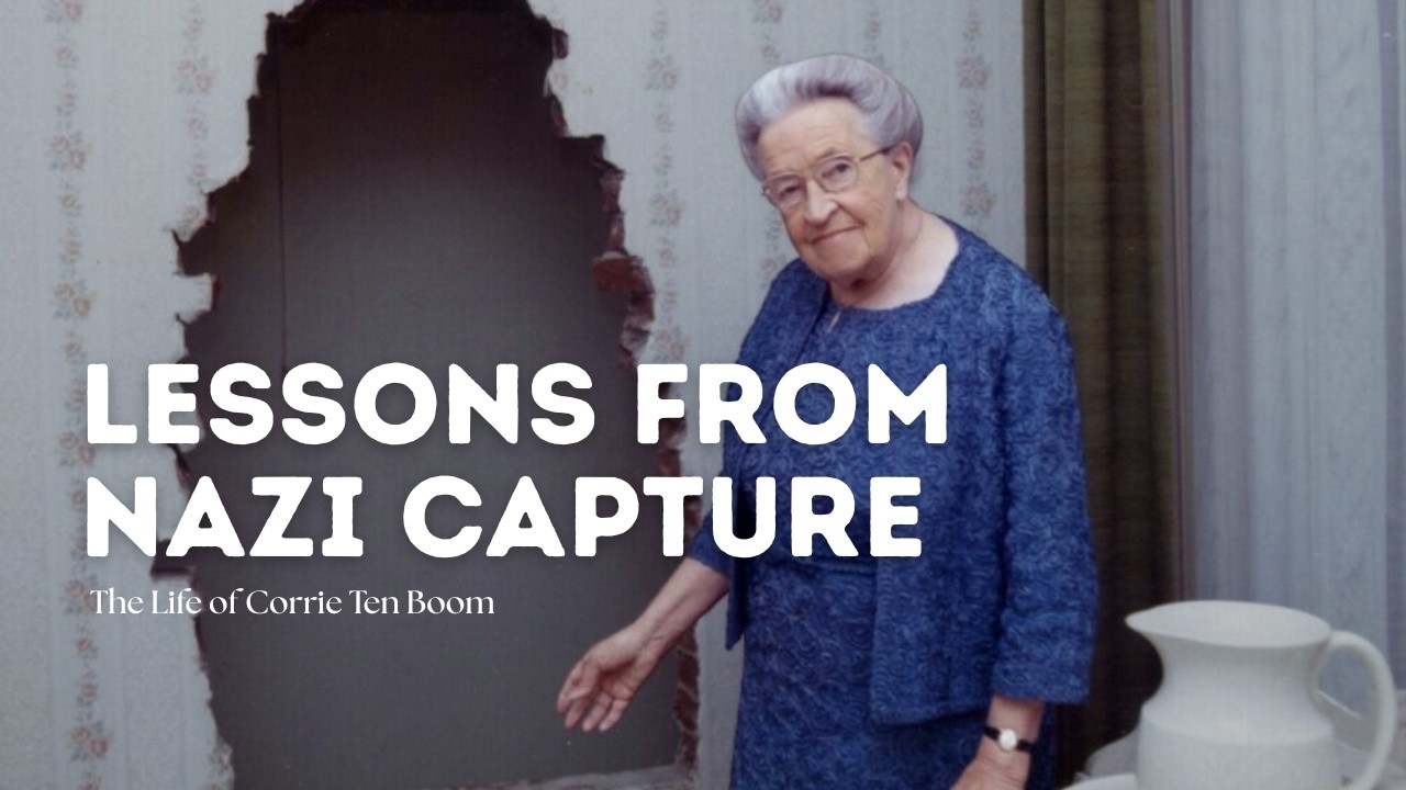 Lessons from Nazi Capture: The Life of Corrie Ten Boom