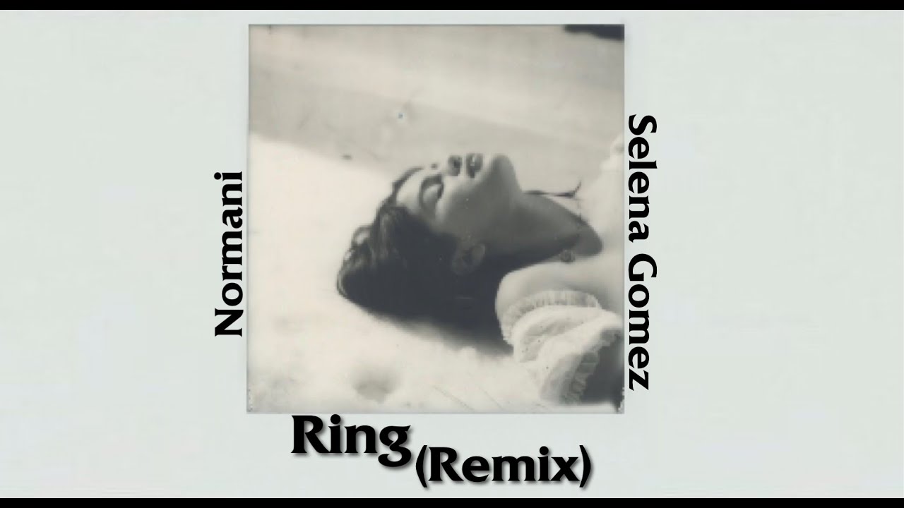Selena Gomez &  Normani - Ring (Remix)